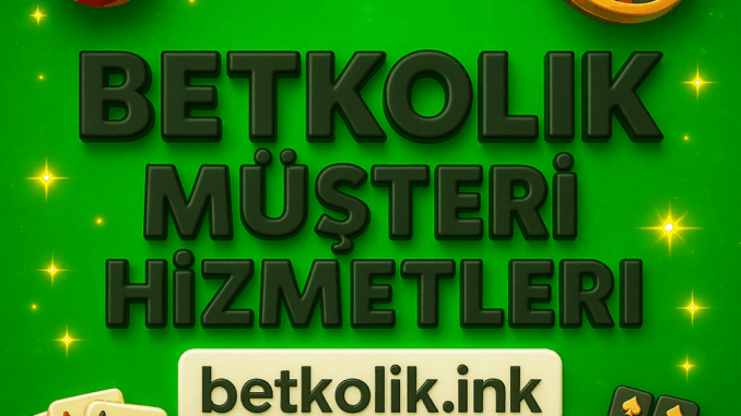 Betkolik Müşteri Hizmetleri